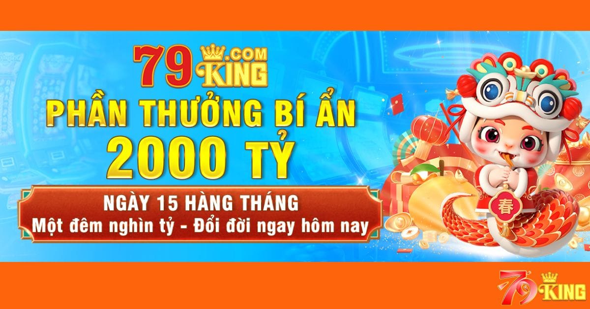 Khuyến mãi 15 hằng tháng, nhận lì xì của 79KING